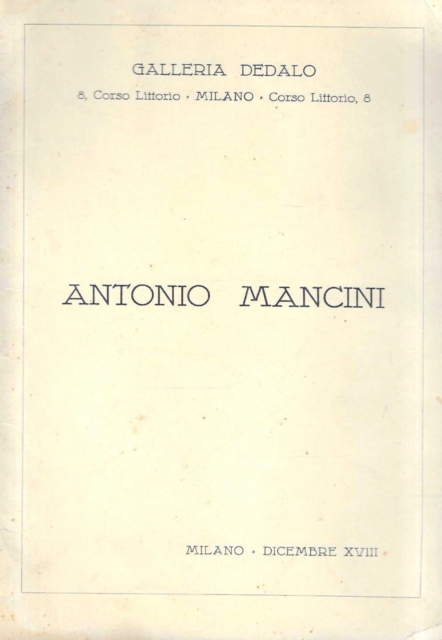 Antonio Mancini. Milano, Galleria Dedalo - Dicembre 1939