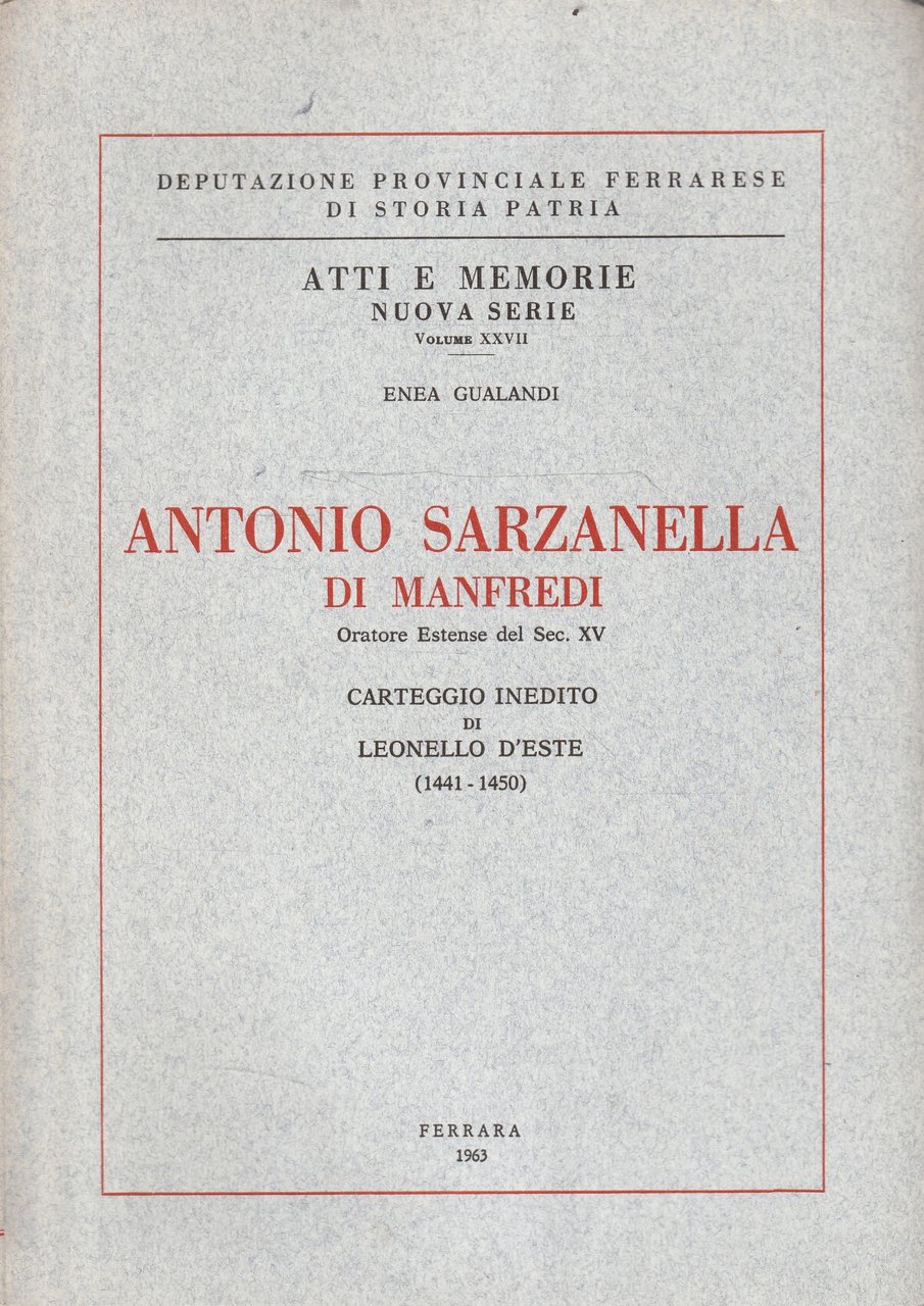 Antonio Sarzanella di Manfredi. Oratore Estense del Sec. XV