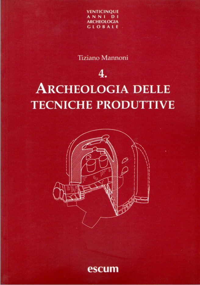 Archeologia delle tecniche produttive. Nuova ediz.