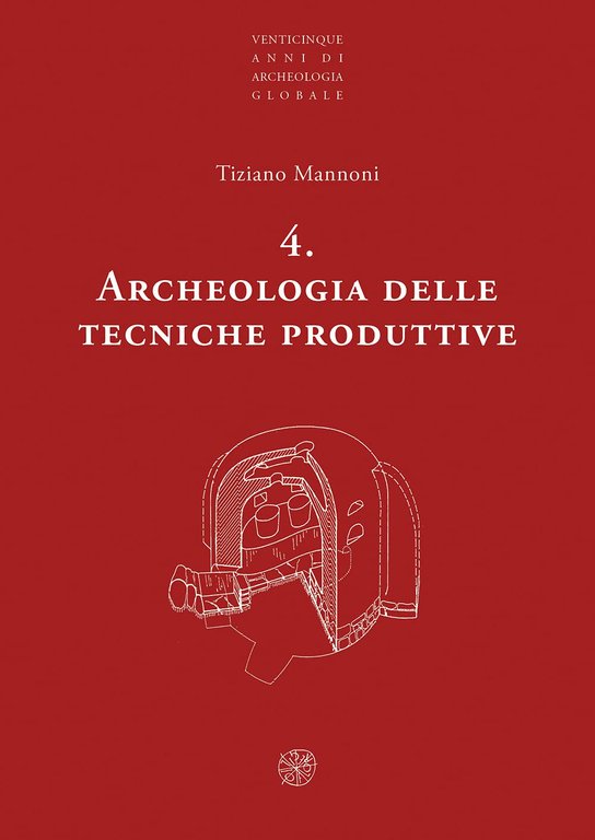 Archeologia delle tecniche produttive. Nuova ediz.