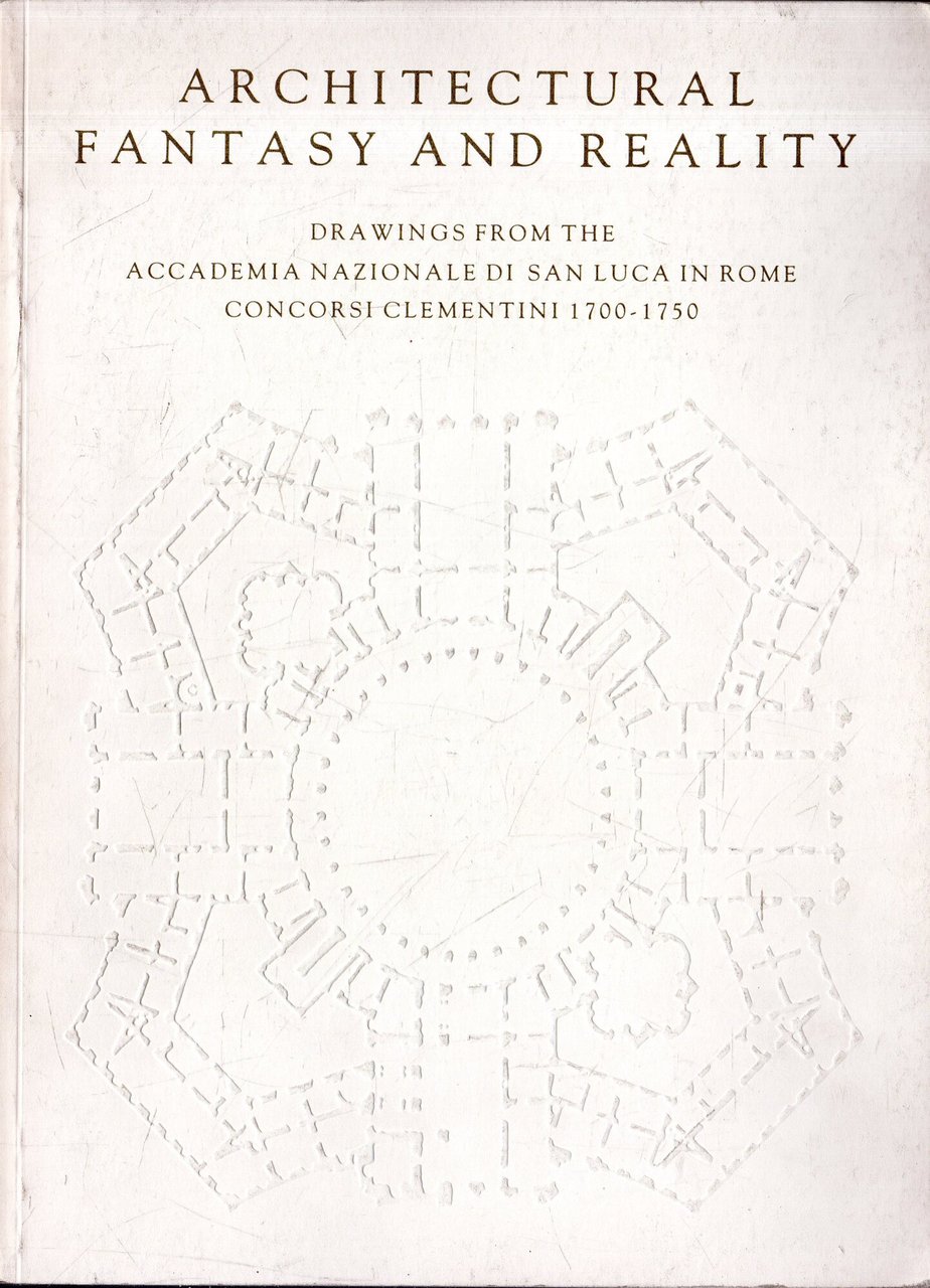 Architectural Fantasy and Reality. Drawings from the Accademia Nazionale di …