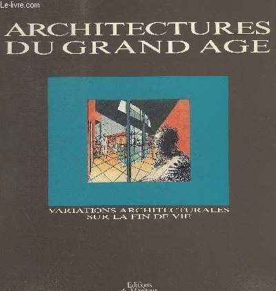 Architectures du grand âge: Variations architecturales sur la fin de … | Immagine principale