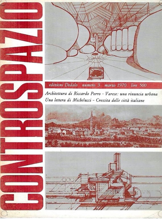 Architettura di Riccardo Porro - Varese: una rinuncia urbana - Una lettera di Michelucci - Crescita delle città italiane (Controspazio. Mensile di architettura e urbanistica. Anno II , n.3 - marzo 1970)