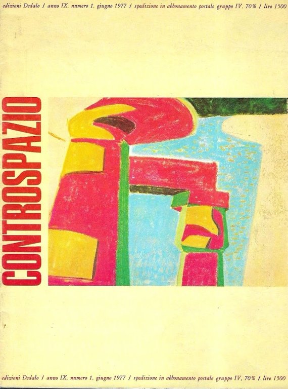 Architettura è pensosa creazione di spazi - Poesia d'architettura: appunti per una casa - Ideologia e peccato originale. ( Controspazio. Mensile di architettura e urbanistica, Anno IX  n.  1, giugno 1977)