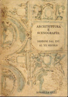 Architettura e scenografia: disegni dal XVI al XX secolo