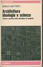 ARCHITETTURA IDEOLOGIA E SCIENZA