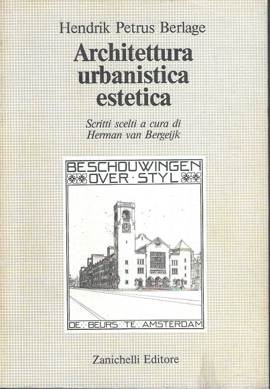 Architettura, urbanistica, estetica. Scritti scelti a cura di Herman van Bergeijk