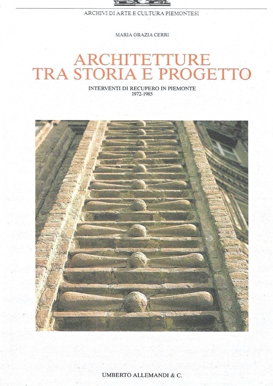 Architetture tra storia e progetto. Interventi di recupero in Piemonte …