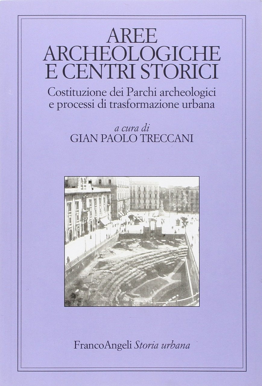 Aree archeologiche e centri storici. Costituzione dei Parchi archeologici e …