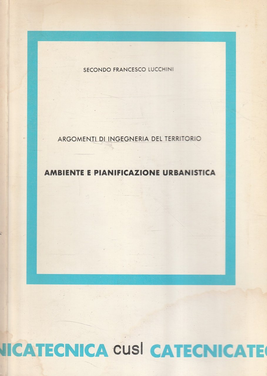 Argomenti di ingegneria del territorio. Ambiente e pianificazione urbanistica