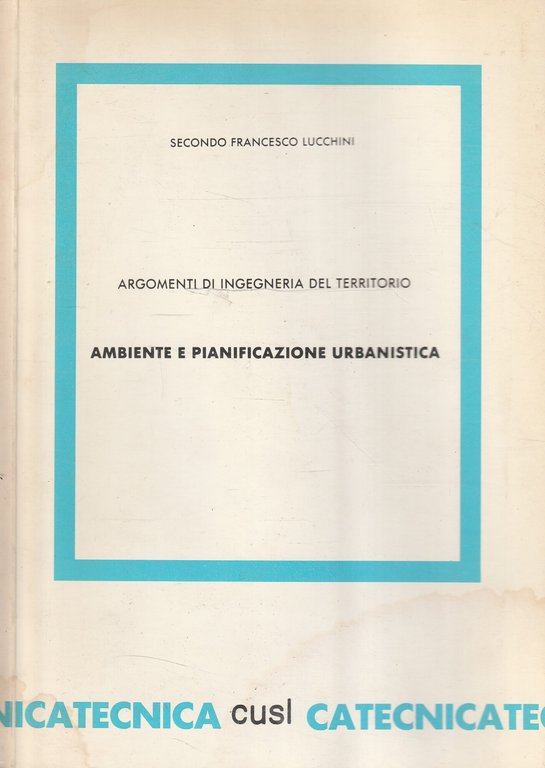 Argomenti di ingegneria del territorio. Ambiente e pianificazione urbanistica