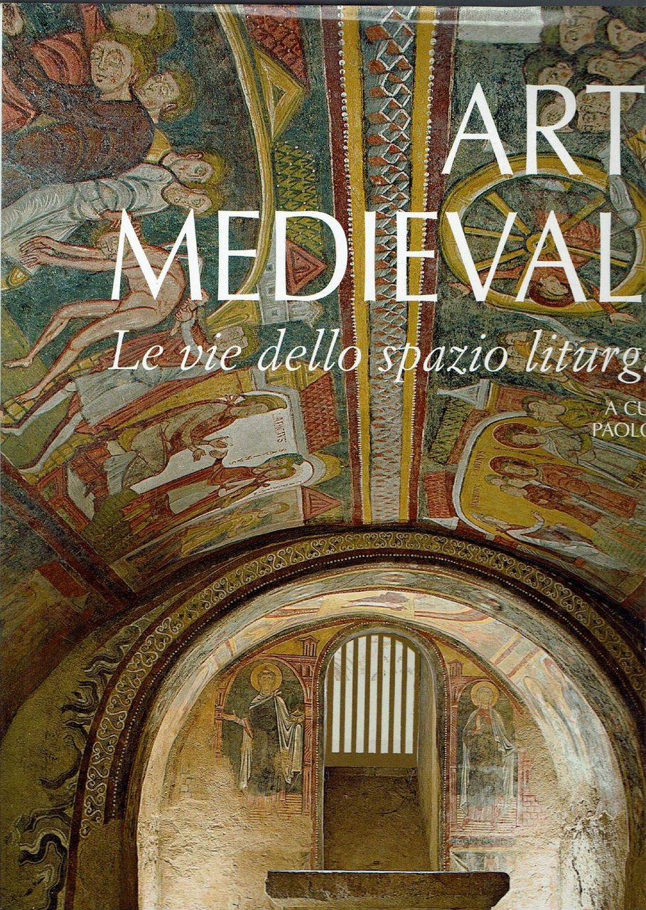 Arte medievale. Le vie dello spazio liturgico