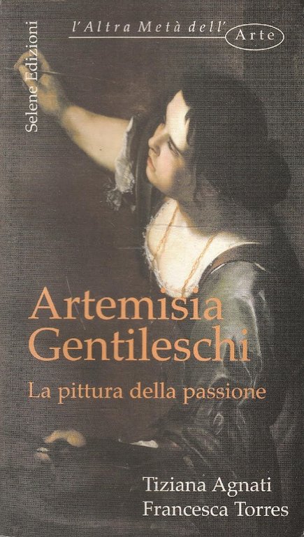 Artemisia Gentileschi. La pittura della passione