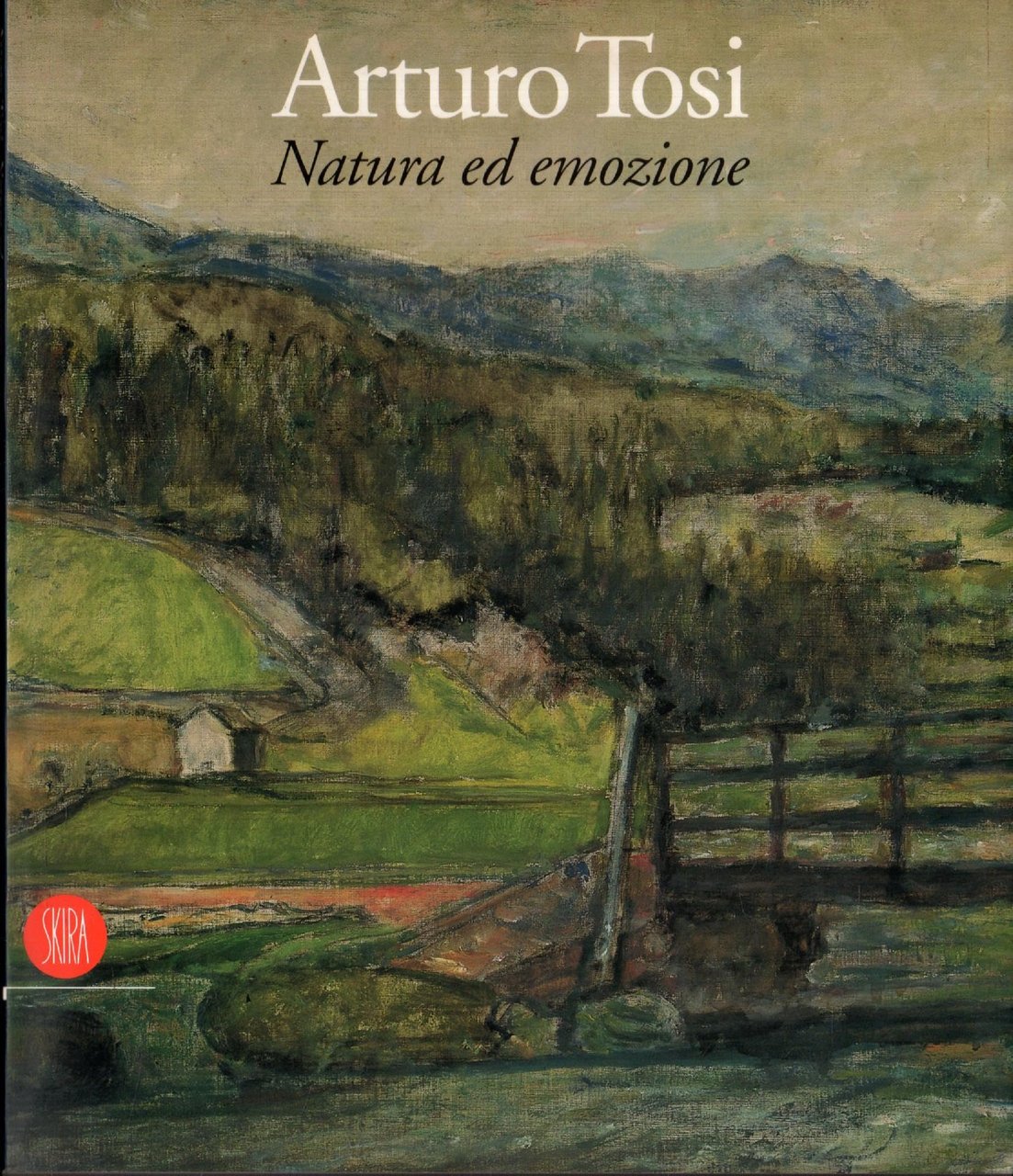 Arturo Tosi. Natura ed emozione (Catalogo della Mostra - Brescia, … | Immagine principale