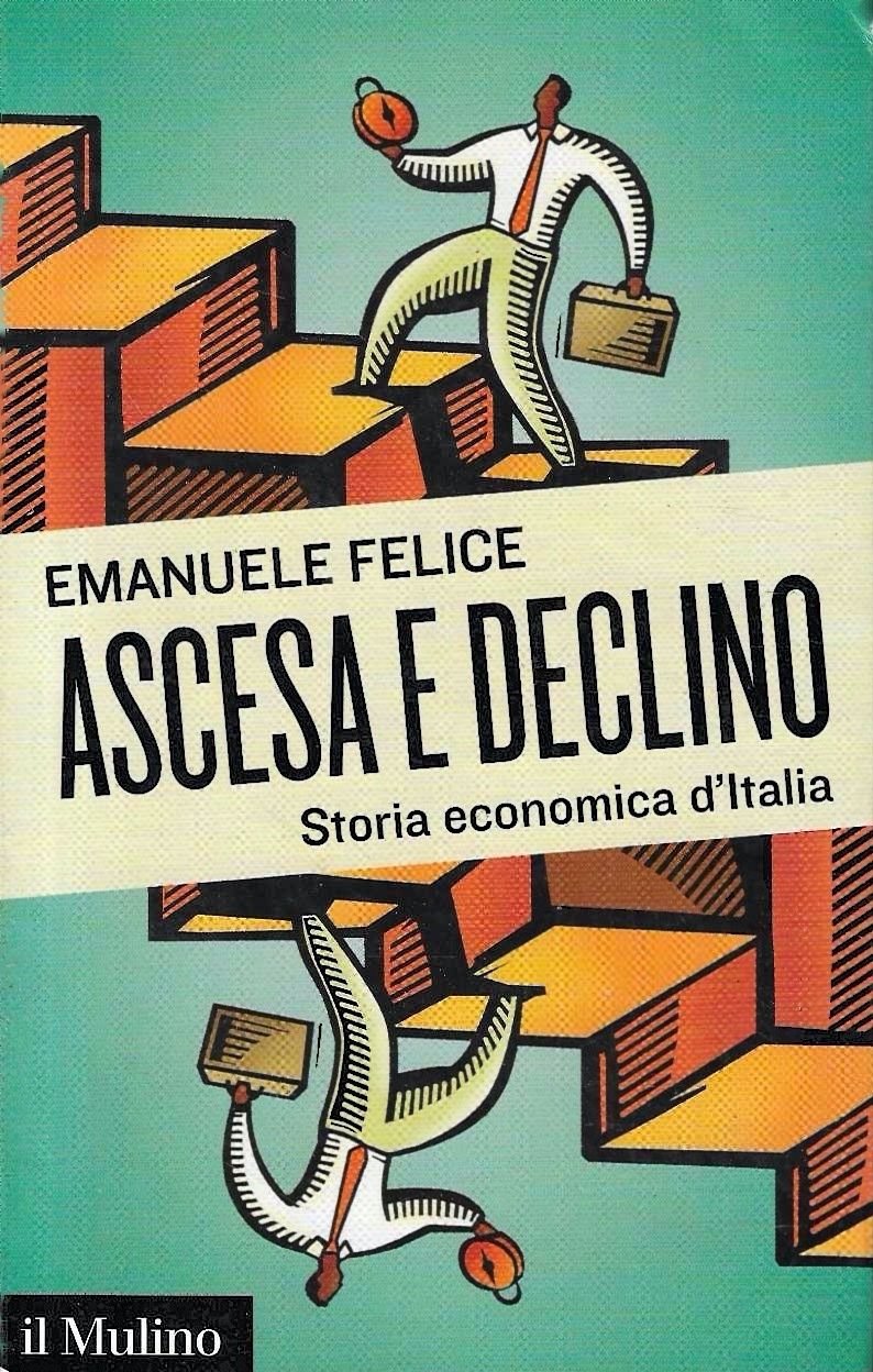 Ascesa e declino : storia economica d'Italia