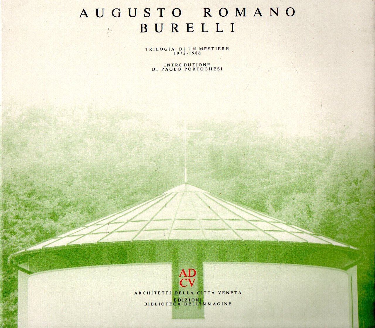 Augusto Romano Burelli. Trilogia di un Mestiere 1972 - 1986