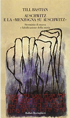 Auschwitz e la menzogna su Auschwitz : sterminio di massa …