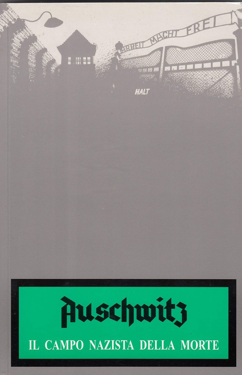 Auschwitz : il campo nazista della morte