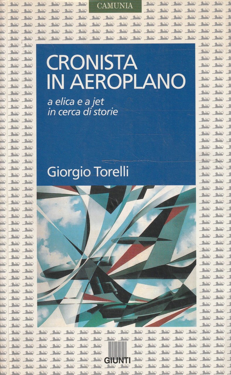 Autografato! Cronista in aeroplano : a elica e a jet …