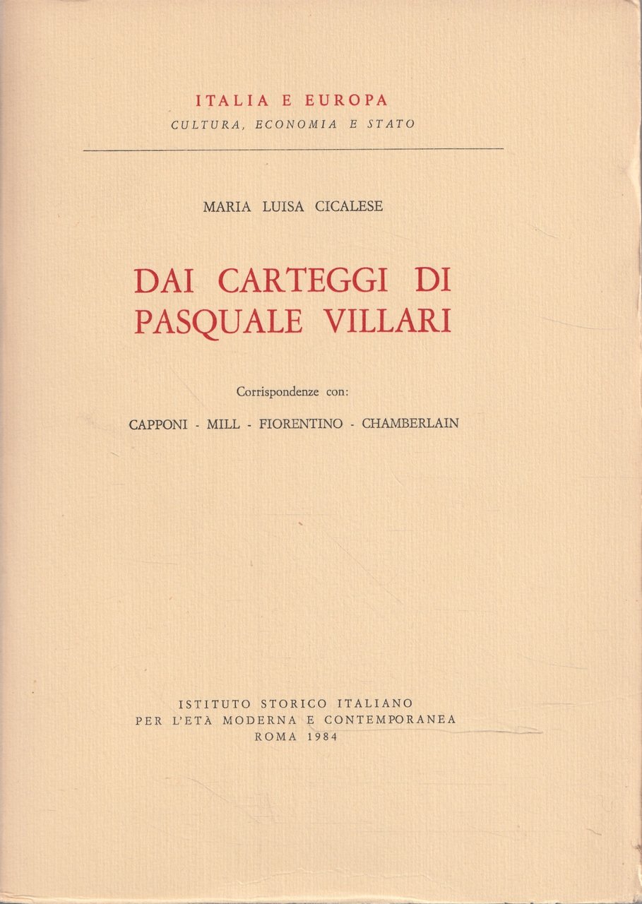 Autografato ! Dai carteggi di Pasquale Villari. Corrispondenze con: Capponi-Mill-Fiorentino-Chamberlain