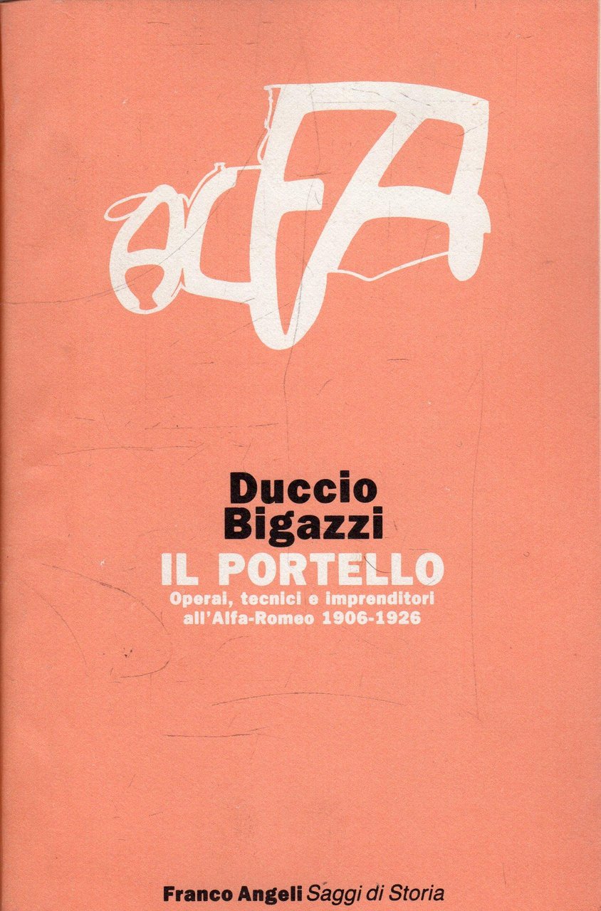 Il Portello: operai, tecnici e imprenditori all'Alfa Romeo 1906-1926 AUTOGRAFATO