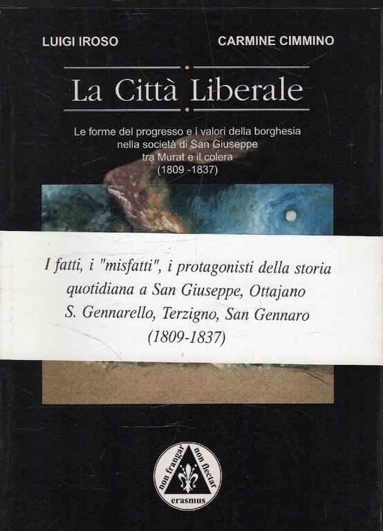 Autografato! La città liberale. Le forme del progrersso e i valori della borghesia nella società di San Giuseppe tra Murat e il colera (1809 - 1837)