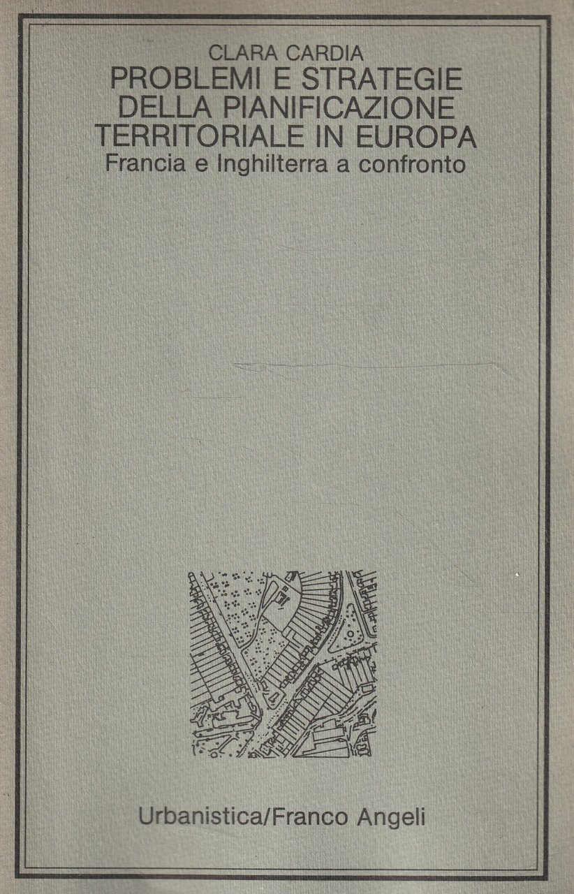 Autografato! Problemi e strategie della pianificazione territoriale in Europa. Francia …