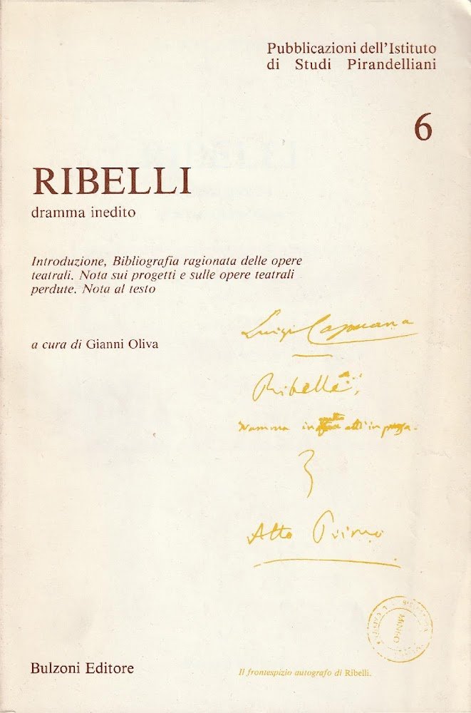 Autografato! Ribelli: dramma inedito. Introduzione, Bibliografia ragionata delle opere teatrali. …