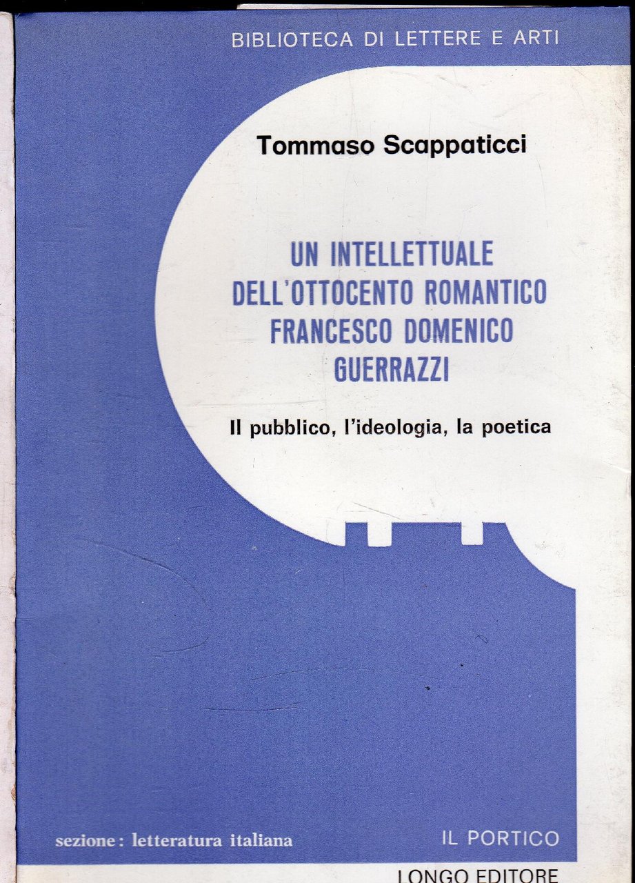 Autografato! Un intellettuale dell'ottocento romantico. Francesco Domenico Guerrazzi. Il pubblico, …