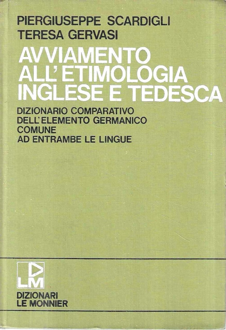 Avviamento all'etimologia inglese e tedesca. Dizionario comparativo dell'elemento germanico comune …