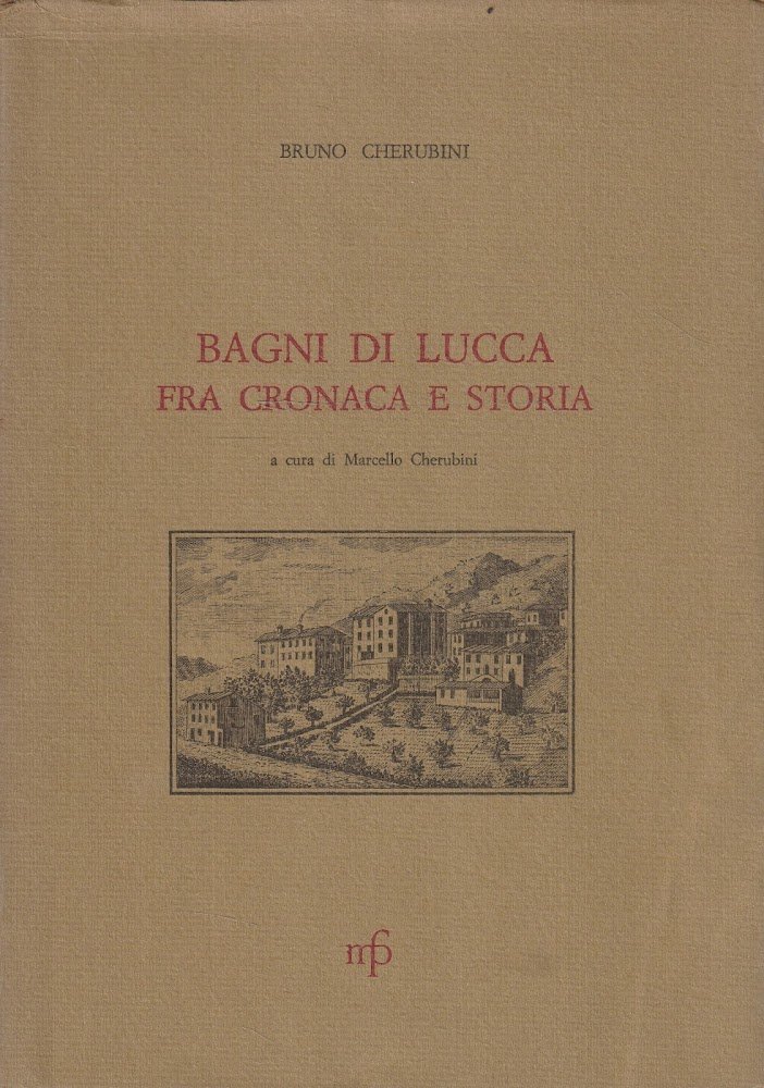 Bagni di Lucca fra cronaca e storia