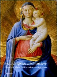 Beato Angelico a Pontassieve. Dipinti e sculture del Rinascimento fiorentino. …