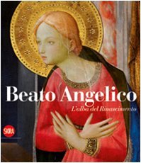 Beato Angelico. L'alba del Rinascimento. Ediz. illustrata