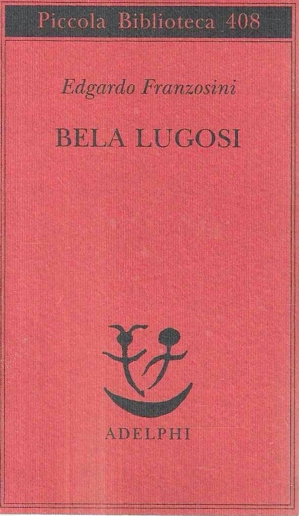 Bela Lugosi. Biografia di una metamorfosi