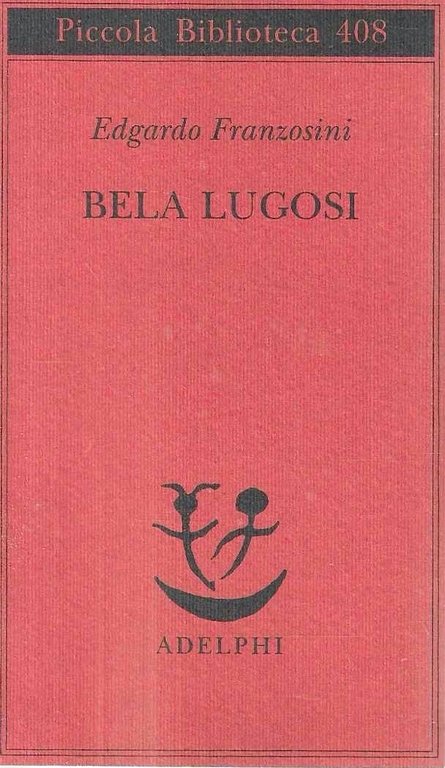 Bela Lugosi. Biografia di una metamorfosi