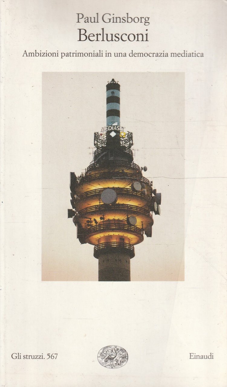 Berlusconi : ambizioni patrimoniali in una democrazia mediatica