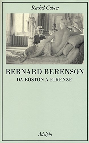 Bernard Berenson : da Boston a Firenze