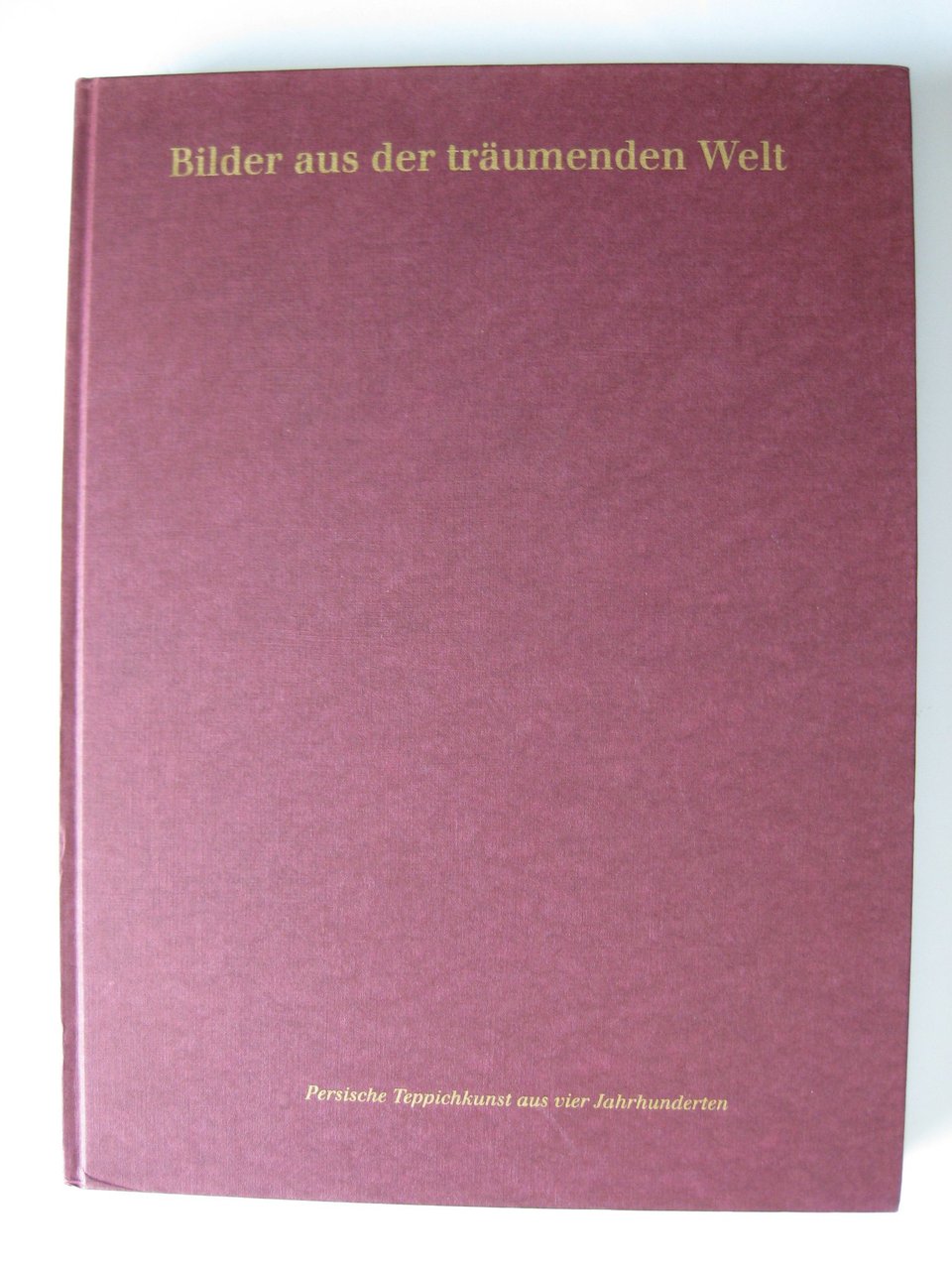 Bilder aus der träumenden Welt. Persische Teppichkunst aus 4 Jahrhunderten