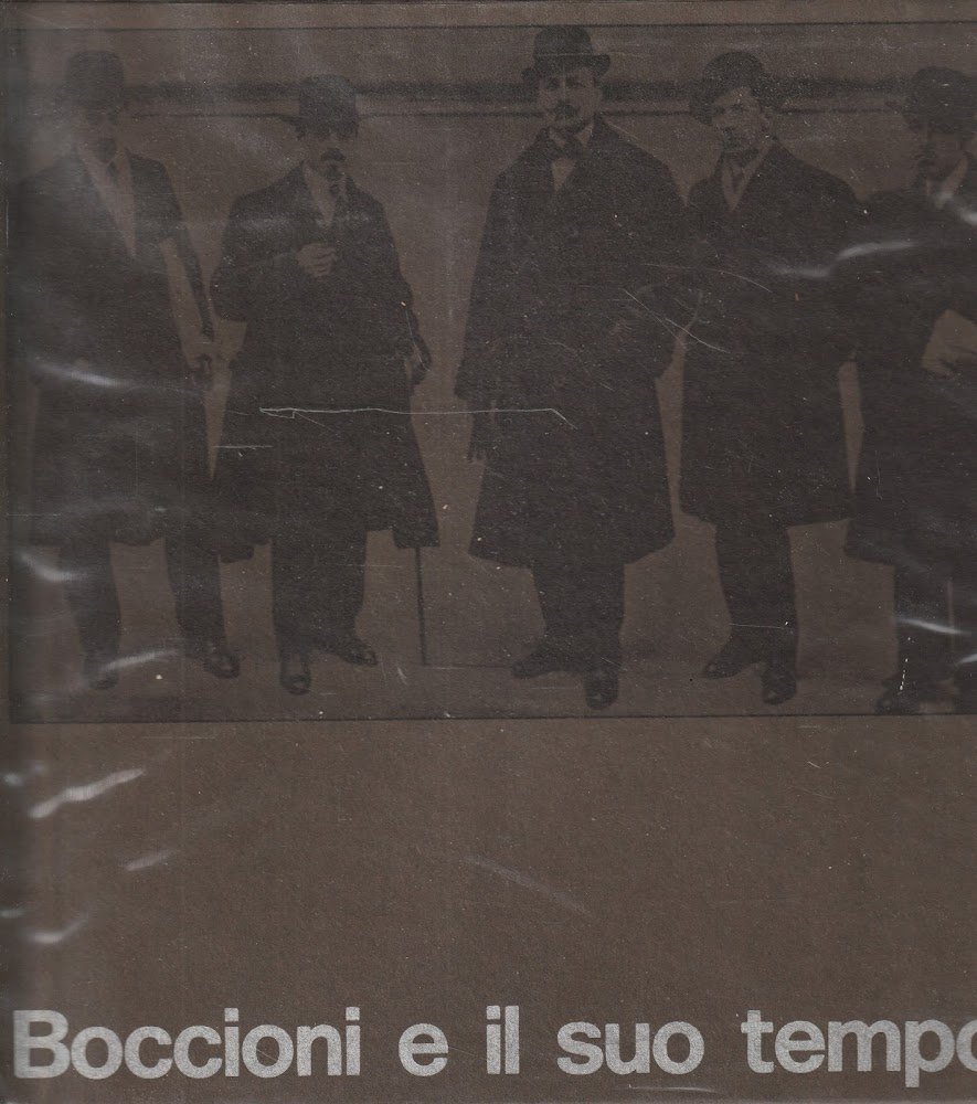 Boccioni e il suo tempo. Palazzo Reale Milano dicembre 1973-febbraio …