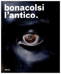 Bonacolsi l'antico. Uno scultore nella Mantova di Andrea Mantegna e di Isabella d'Este. Catalogo della mostra (Mantova, 13 settembre 2008-6 gennaio 2009). Ediz. illustrata