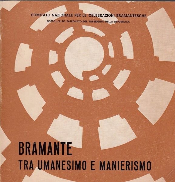 BRAMANTE TRA UMANESIMO E MANIERISMO. MOSTRA STORICO-CRITICA