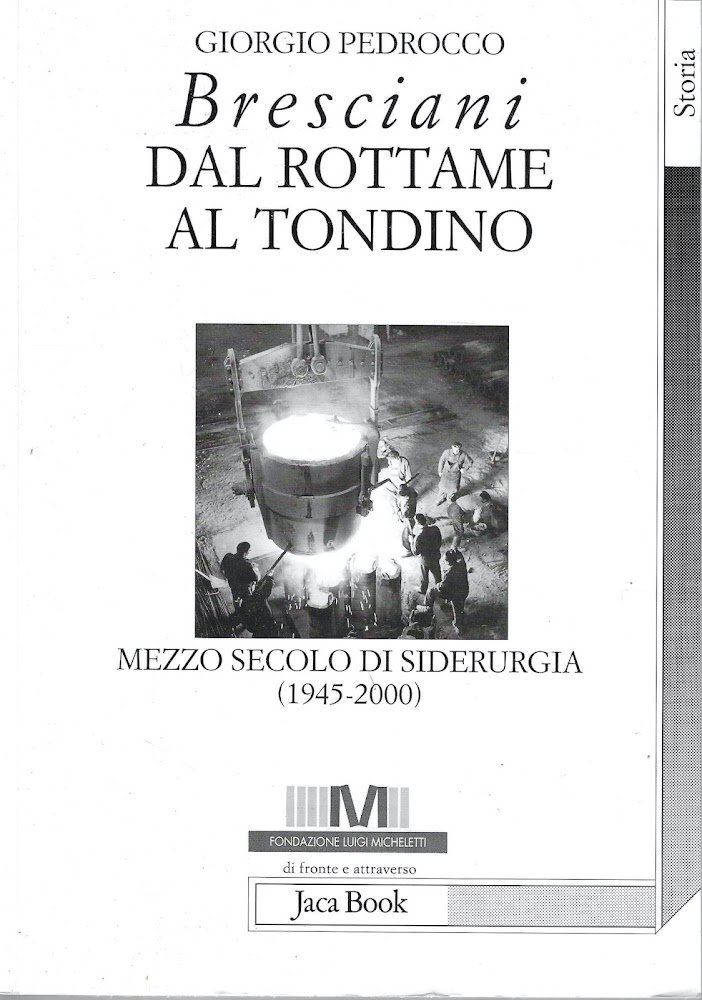 Bresciani: dal rottame al tondino. Mezzo secolo di siderurgia (1945-2000)