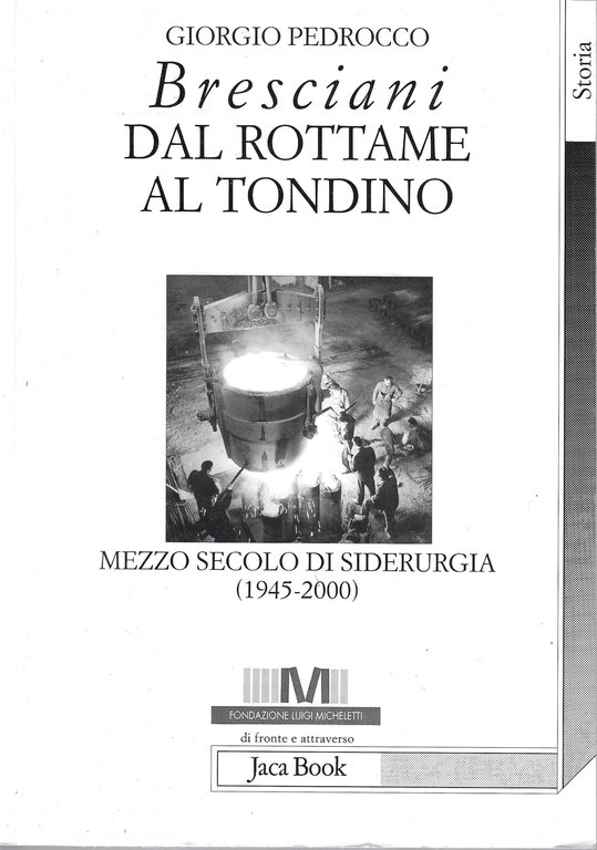 Bresciani: dal rottame al tondino. Mezzo secolo di siderurgia (1945-2000)