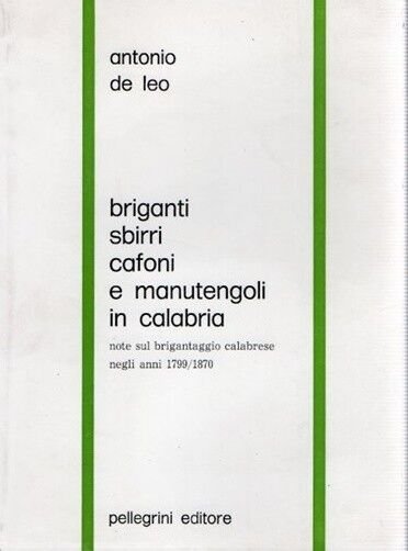 Briganti, sbirri, cafoni e manutengoli in Calabria. Note sul brigantaggio …