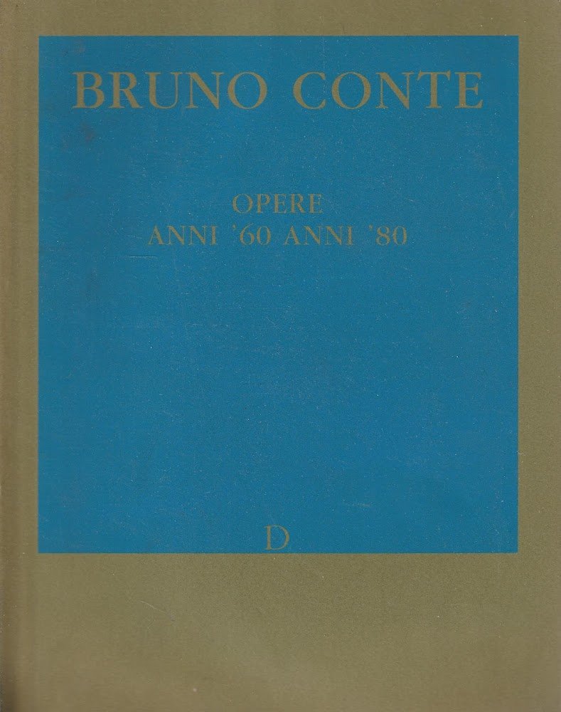 Bruno Conte. Opere anni '60 anni '80