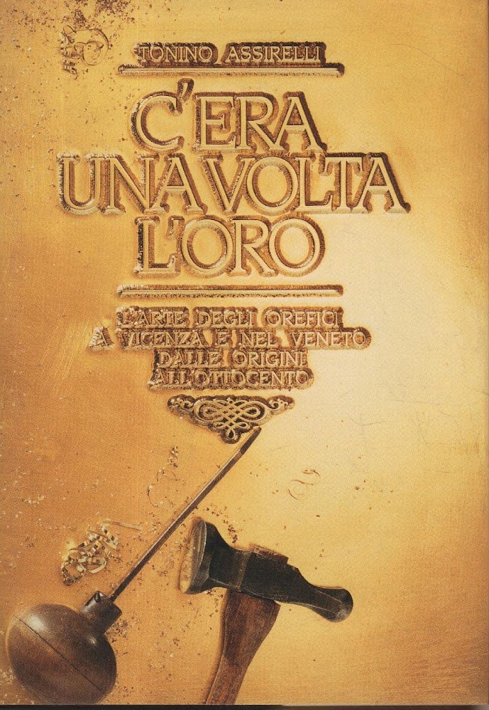C'era una volta l'oro. L'arte degli orefici a Vicenza e …