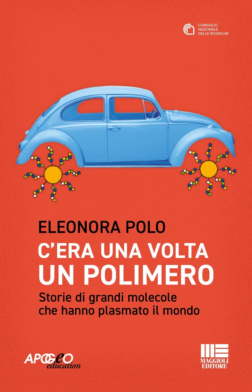 C'era una volta un polimero. Storie di grandi molecole che …