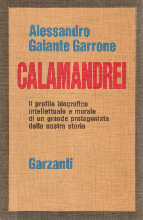 Calamandrei. Il profilo biografico, intellettuale e morale di un grande protagosnista della nostra storia