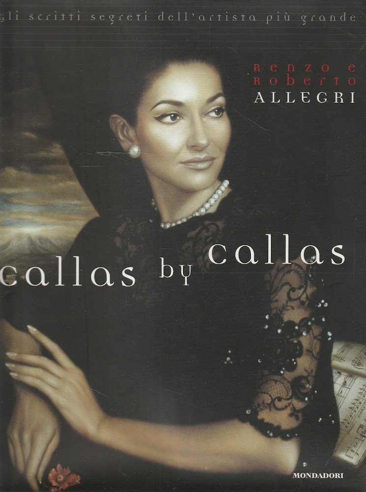 Callas by Callas : gli scritti segreti dell'artista piu grande