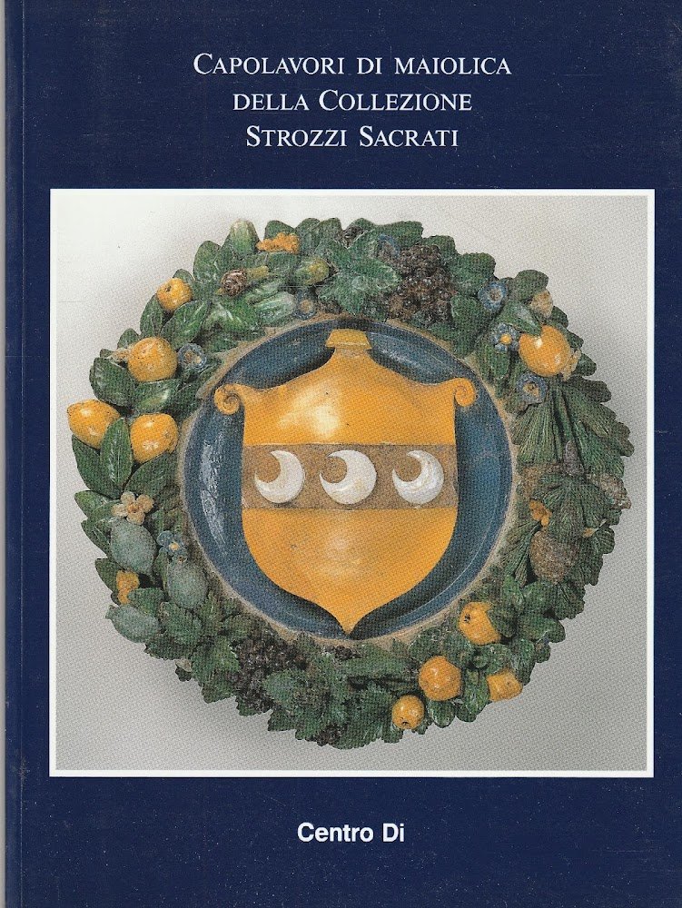 Capolavori di maiolica della collezione Strozzi Sacrati